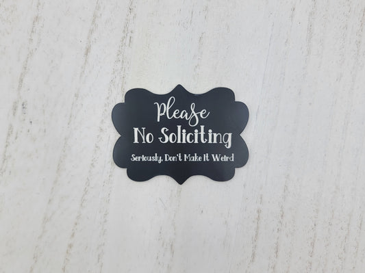 Please No Soliciting Seriously, Don't Make It Weird Scalloped Sign