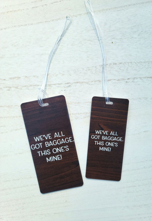 We've all got baggage this one's mine! Luggage Tag