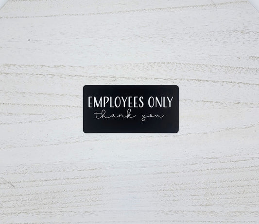 Employees Only Thank You Laser Engraved Door Sign