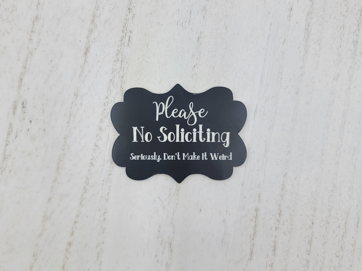 Please No Soliciting Seriously, Don't Make It Weird Scalloped Sign